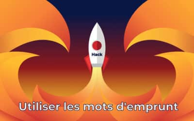 Hack : Booster son apprentissage avec les mots d’emprunt