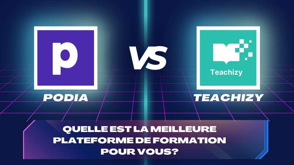 Podia vs Teachizy : quelle est la meilleure plateforme de formation pour vous?