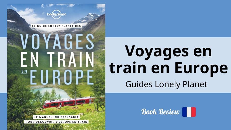 Revue : Voyages en train en Europe, Lonely Planet