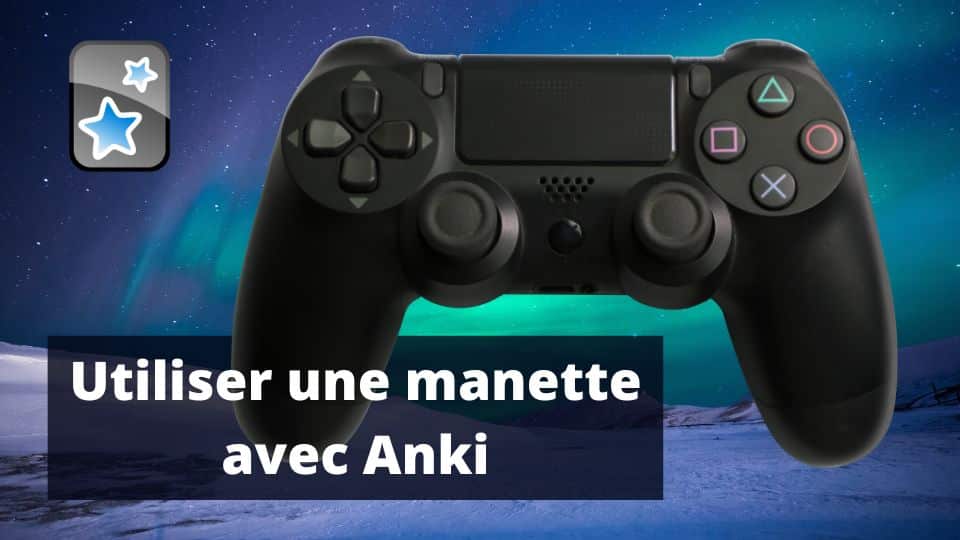 Utiliser une manette pour réviser sur Anki